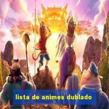 lista de animes dublado